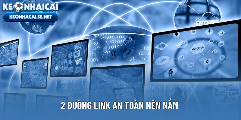 2 đường link an toàn nên nắm