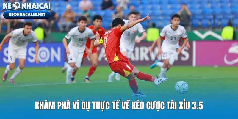 Khám phá ví dụ thực tế về kèo cược Tài Xỉu 3.5